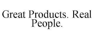 GREAT PRODUCTS. REAL PEOPLE. trademark