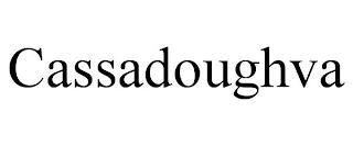 CASSADOUGHVA trademark