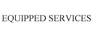 EQUIPPED SERVICES trademark