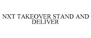 NXT TAKEOVER STAND AND DELIVER trademark