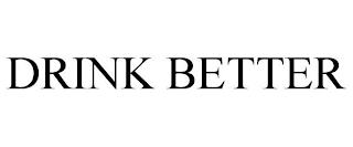 DRINK BETTER trademark