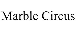 MARBLE CIRCUS trademark