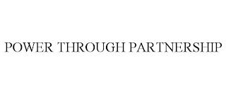 POWER THROUGH PARTNERSHIP trademark