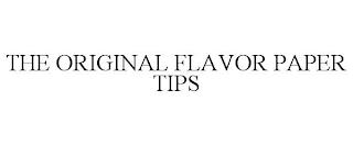 THE ORIGINAL FLAVOR PAPER TIPS trademark