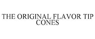 THE ORIGINAL FLAVOR TIP CONES trademark