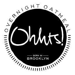 OHHTS! OVERNIGHT OATMEAL BORN IN BROOKLYN trademark