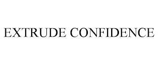 EXTRUDE CONFIDENCE trademark