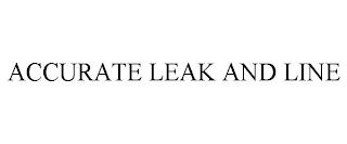 ACCURATE LEAK AND LINE trademark