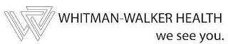 WW WHITMAN-WALKER HEALTH WE SEE YOU. trademark