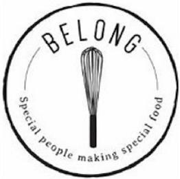 BELONG SPECIAL PEOPLE MAKING SPECIAL FOOD trademark