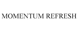 MOMENTUM REFRESH trademark