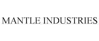 MANTLE INDUSTRIES trademark