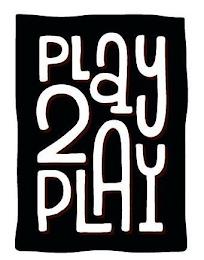 PLAY 2 PLAY trademark