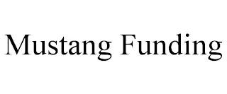 MUSTANG FUNDING trademark