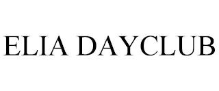 ELIA DAYCLUB trademark