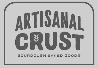 ARTISANAL CRUST SOURDOUGH BAKED GOODS trademark