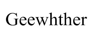 GEEWHTHER trademark