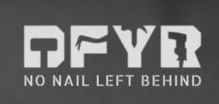 DFYR NO NAIL LEFT BEHIND trademark