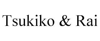 TSUKIKO & RAI trademark