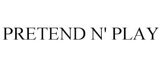 PRETEND N' PLAY trademark