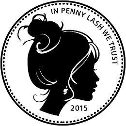 IN PENNY LASH WE TRUST 2015 trademark