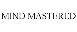 MIND MASTERED trademark