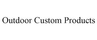 OUTDOOR CUSTOM PRODUCTS trademark