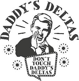 DADDY'S DELTAS DON'T TOUCH DADDY'S DELTAS trademark