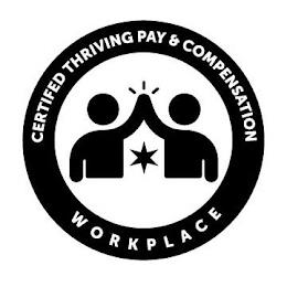 CERTIFIED THRIVING PAY & COMPENSATION WORKPLACE trademark