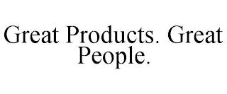 GREAT PRODUCTS. GREAT PEOPLE. trademark