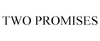 TWO PROMISES trademark