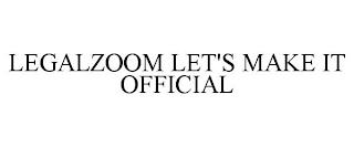 LEGALZOOM LET'S MAKE IT OFFICIAL trademark