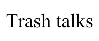 TRASH TALKS trademark