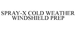 SPRAY-X COLD WEATHER WINDSHIELD PREP trademark