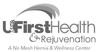 UFIRSTHEALTH & REJUVENATION A NO MESH HERNIA & WELLNESS CENTER trademark