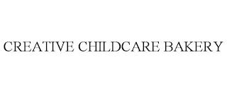 CREATIVE CHILDCARE BAKERY trademark