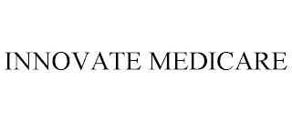 INNOVATE MEDICARE trademark