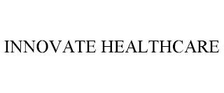 INNOVATE HEALTHCARE trademark