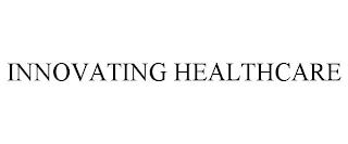 INNOVATING HEALTHCARE trademark