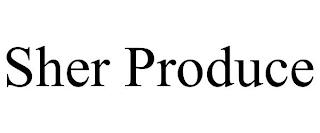 SHER PRODUCE trademark