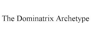 THE DOMINATRIX ARCHETYPE trademark