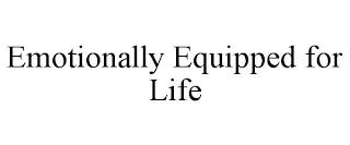 EMOTIONALLY EQUIPPED FOR LIFE trademark