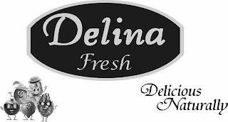 DELINA FRESH DELICIOUS NATURALLY trademark