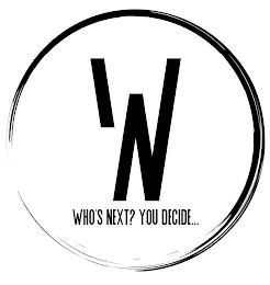 W N WHO'S NEXT? YOU DECIDE... trademark