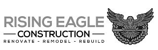 RISING EAGLE CONSTRUCTION RENOVATE - REMODEL - REBUILD trademark