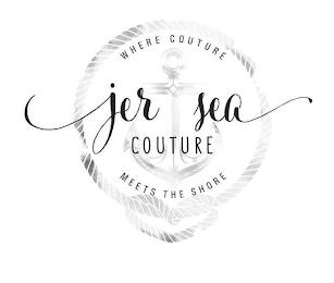 JER SEA COUTURE WHERE COUTURE MEETS THE SHORE trademark