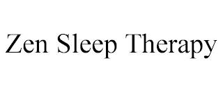 ZEN SLEEP THERAPY trademark