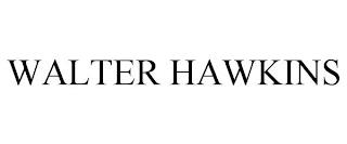 WALTER HAWKINS trademark