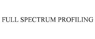 FULL SPECTRUM PROFILING trademark