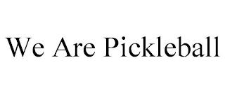 WE ARE PICKLEBALL trademark